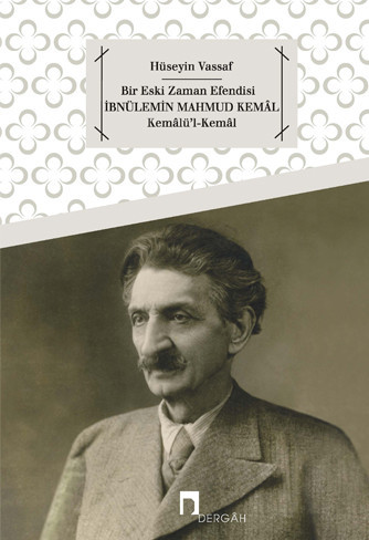 Bir Eski Zaman Efendisi İbnülemin Mahmud Kemâl –Kemâlü'l-Kemâl–